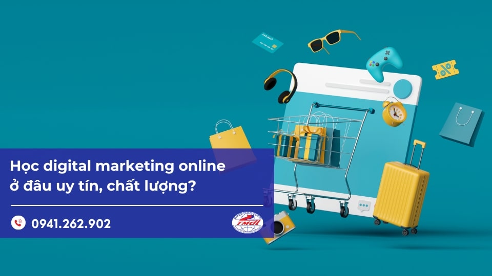 Học digital marketing online ở đâu uy tín, chất lượng?