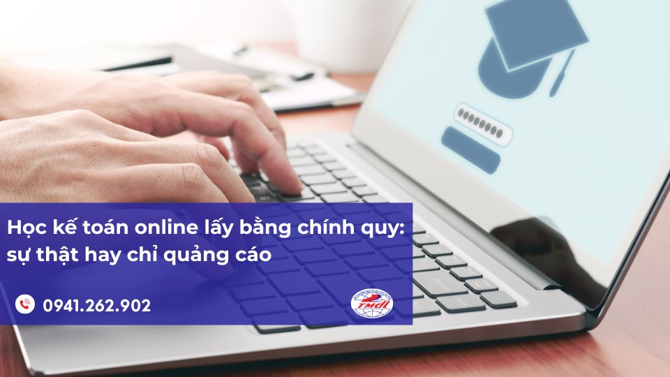 Học kế toán online lấy bằng chính quy: sự thật hay chỉ quảng cáo