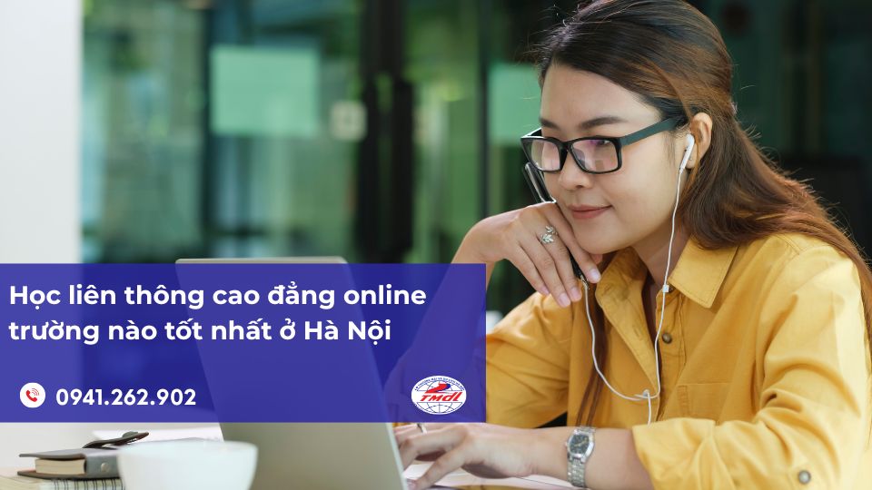 Học liên thông cao đẳng online trường nào tốt nhất ở Hà Nội