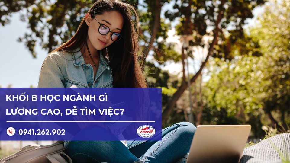 Khối B học ngành gì để lương cao, dễ xin việc nhất?