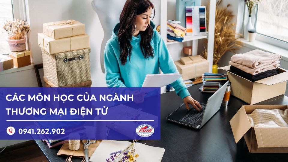 Khám phác chi tiết các môn học ngành thương mại điện tử