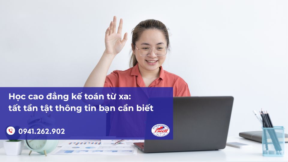 Học cao đẳng kế toán từ xa: tất tần tật thông tin bạn cần biết