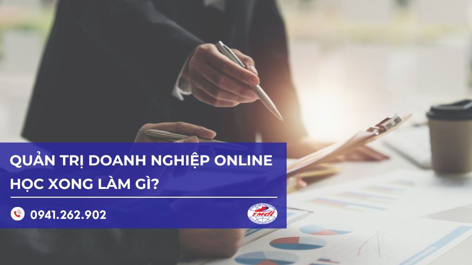 Học Quản trị doanh nghiệp online có thể làm những gì?