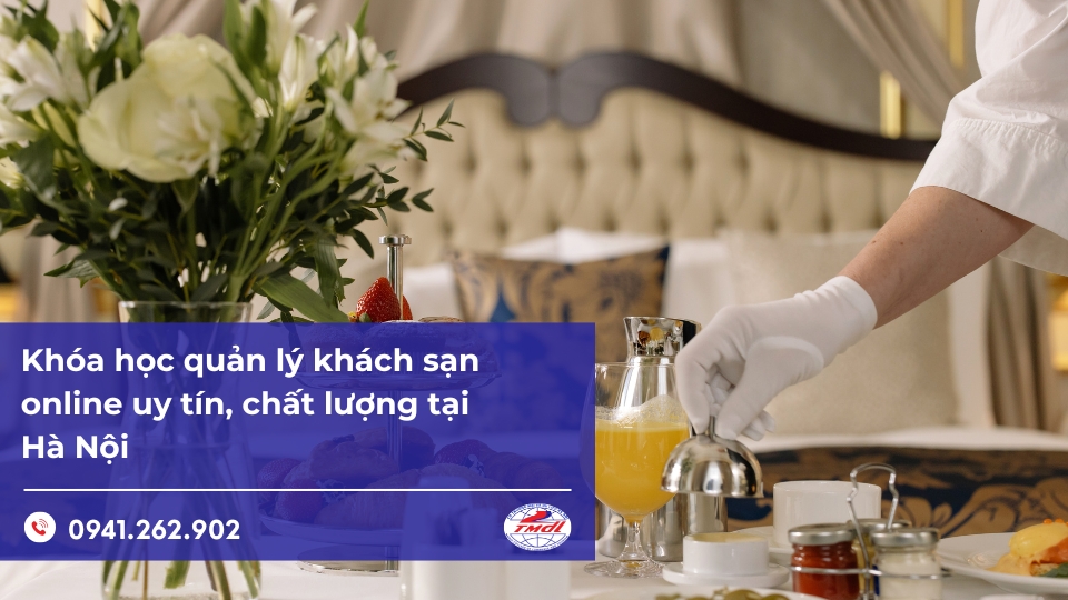 Khóa học quản lý khách sạn online uy tín, chất lượng tại Hà Nội
