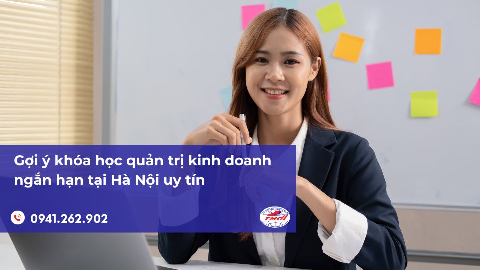 Gợi ý khóa học quản trị kinh doanh ngắn hạn tại Hà Nội uy tín