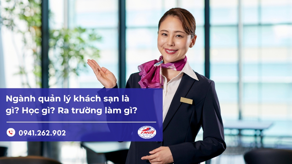 Ngành quản lý khách sạn là gì? Học gì? Ra trường làm gì?