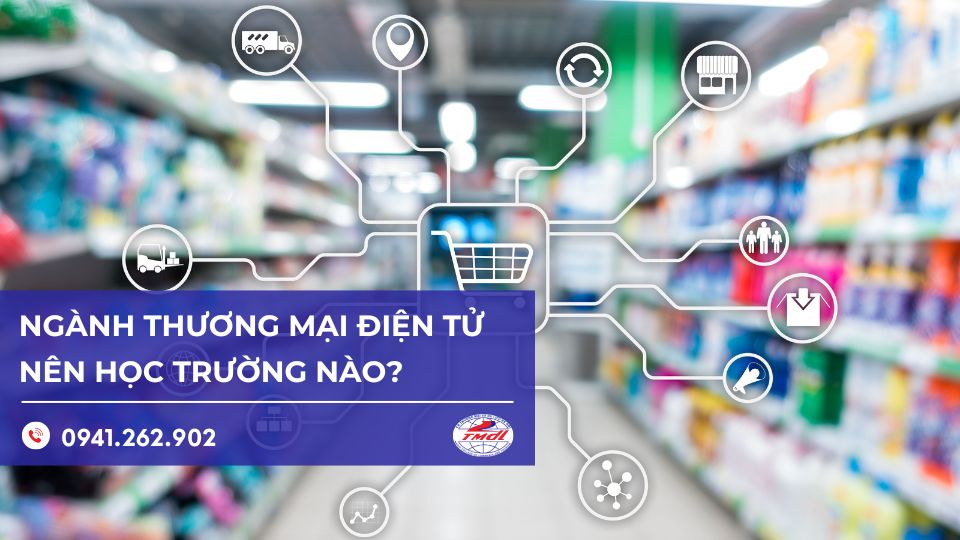 Ngành thương mại điện tử nên học trường nào?