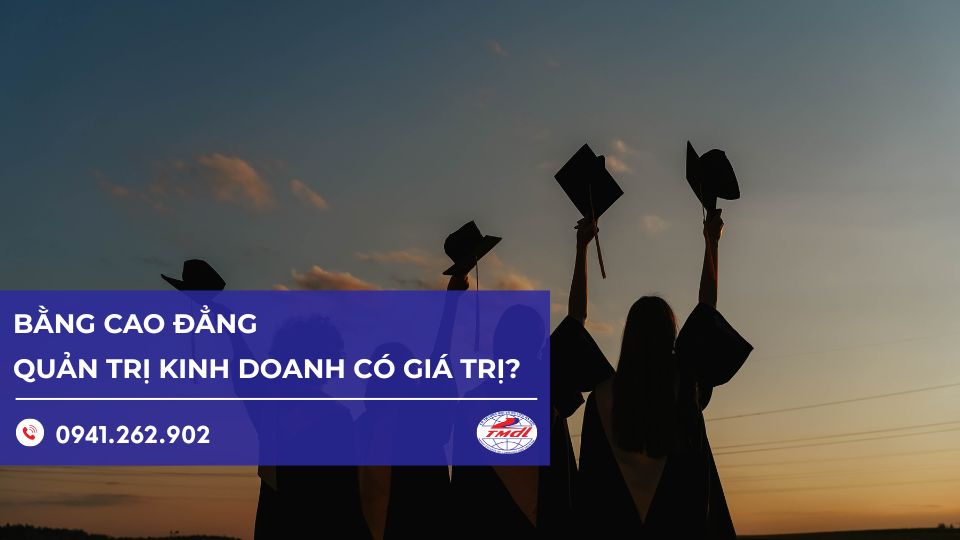 Bằng cao đẳng quản trị kinh doanh có giá trị ra sao?