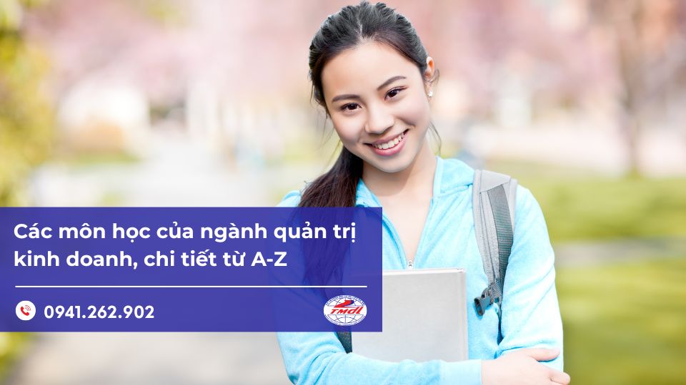 Các môn học của ngành quản trị kinh doanh, chi tiết từ A-Z