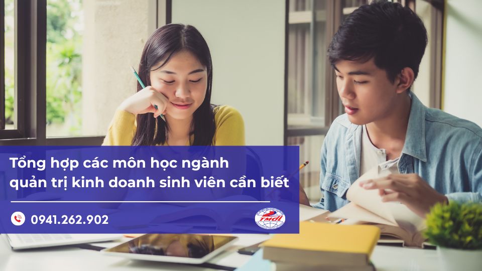 Tổng hợp các môn học ngành quản trị kinh doanh sinh viên cần biết
