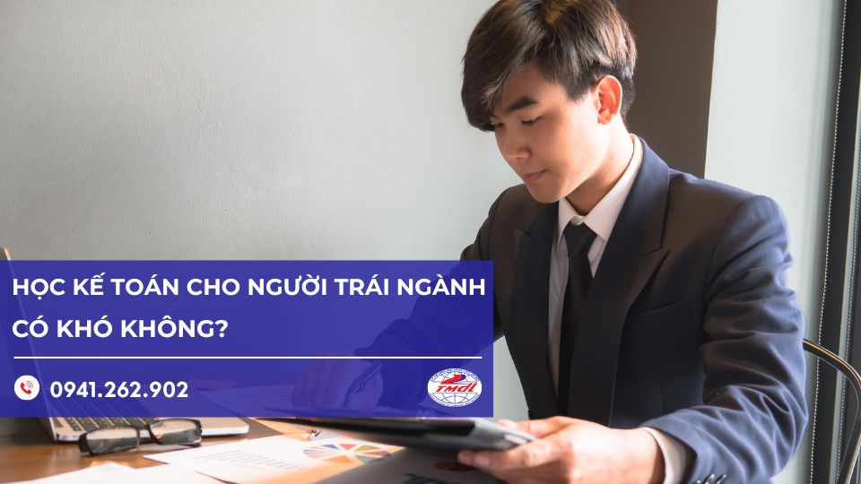 Học kế toán cho người trái ngành – Chinh phục dễ dàng với định hướng đúng