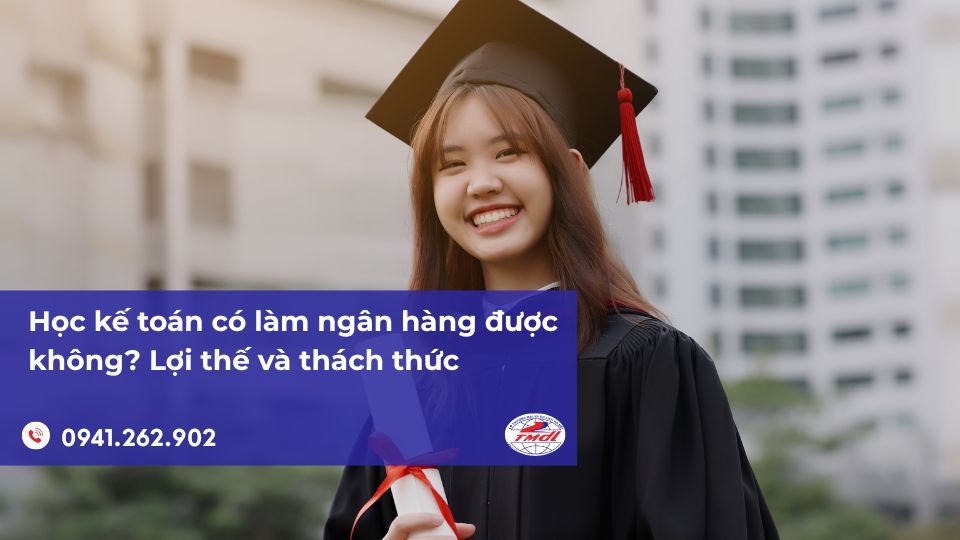 Học kế toán có làm ngân hàng được không? Lợi thế và thách thức