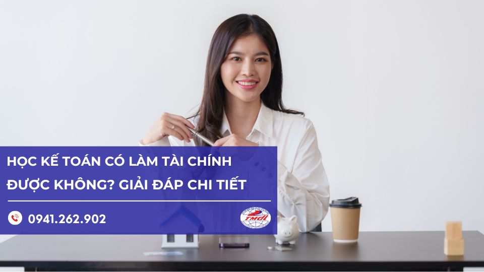 Học kế toán có làm tài chính được không?
