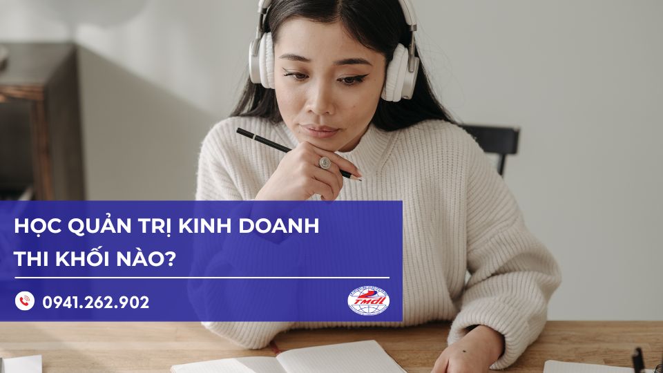 Ngành quản trị kinh doanh học khối nào?