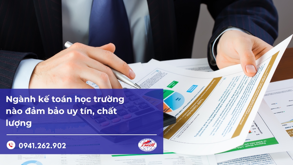 Ngành kế toán học trường nào đảm bảo uy tín, chất lượng