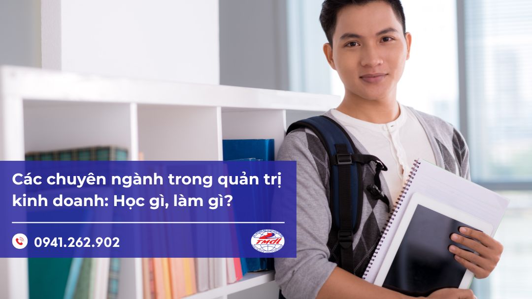 Các chuyên ngành trong quản trị kinh doanh: Học gì, làm gì?