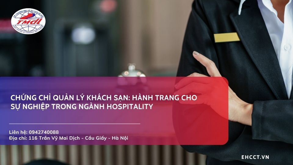 Chứng chỉ quản lý khách sạn: Hành trang cho sự nghiệp trong ngành Hospitality