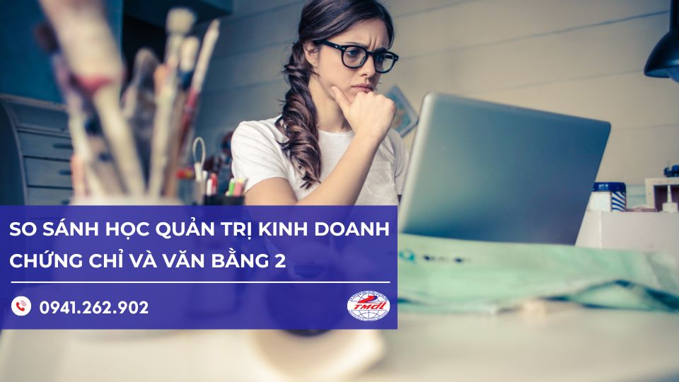 Học chứng chỉ quản trị kinh doanh hay học văn bằng 2?