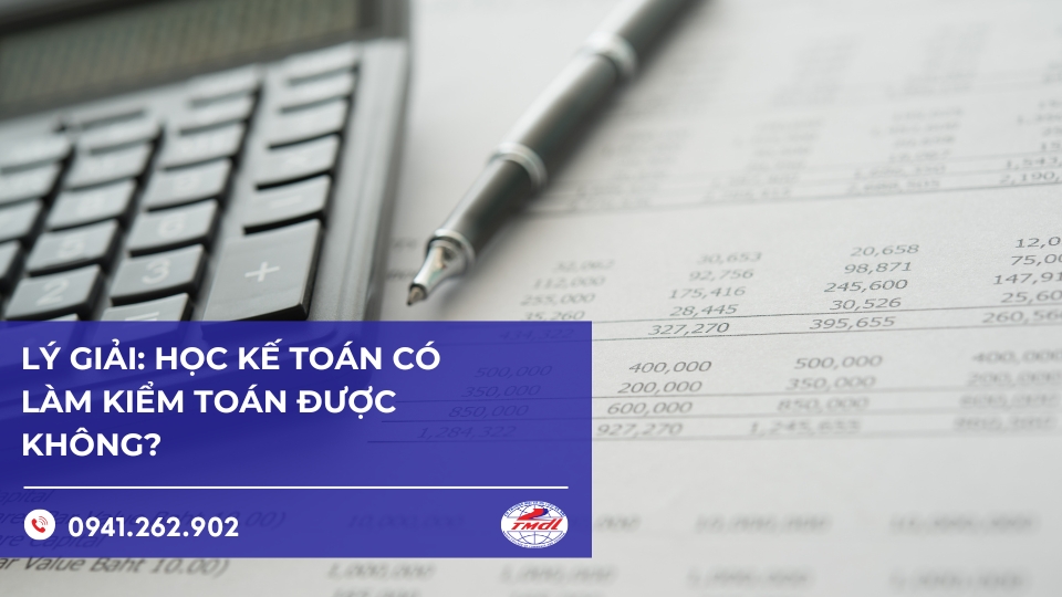 Lý giải: Học kế toán có làm kiểm toán được không?