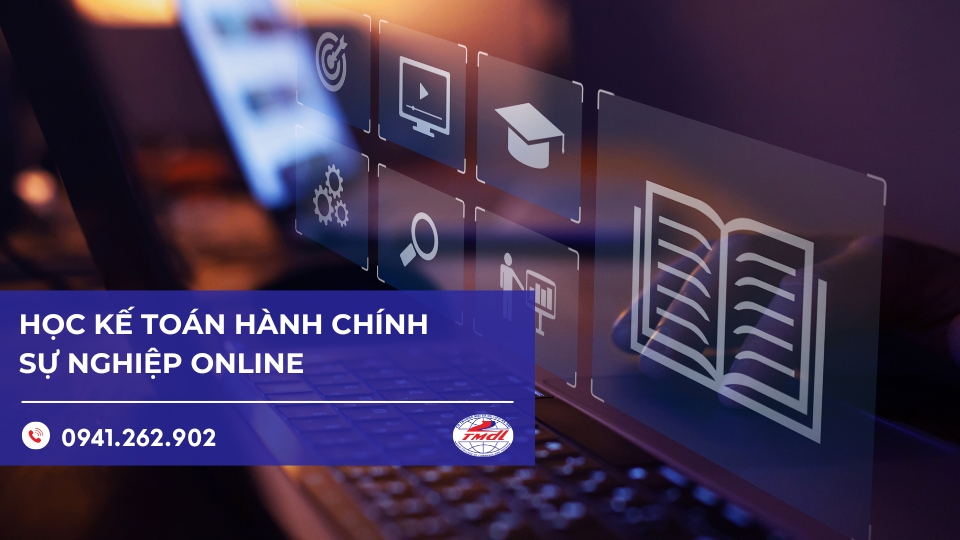 Học kế toán hành chính sự nghiệp online ở đâu uy tín, chất lượng