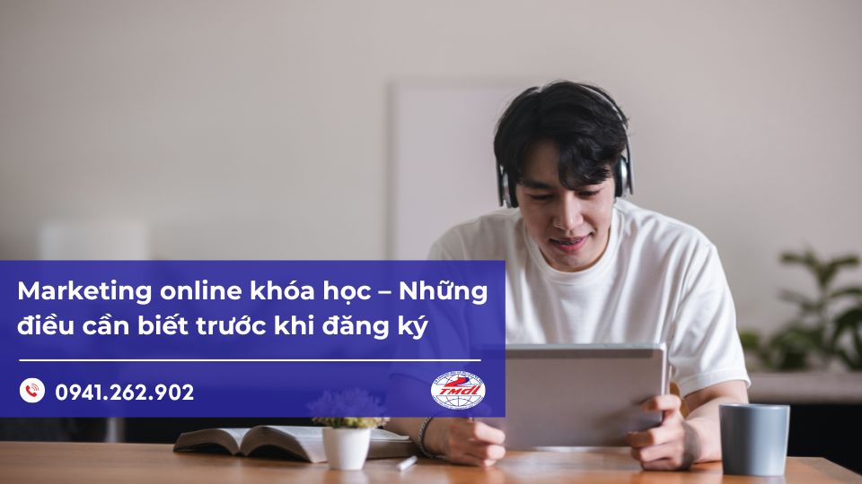 Marketing online khóa học – Những điều cần biết trước khi đăng ký
