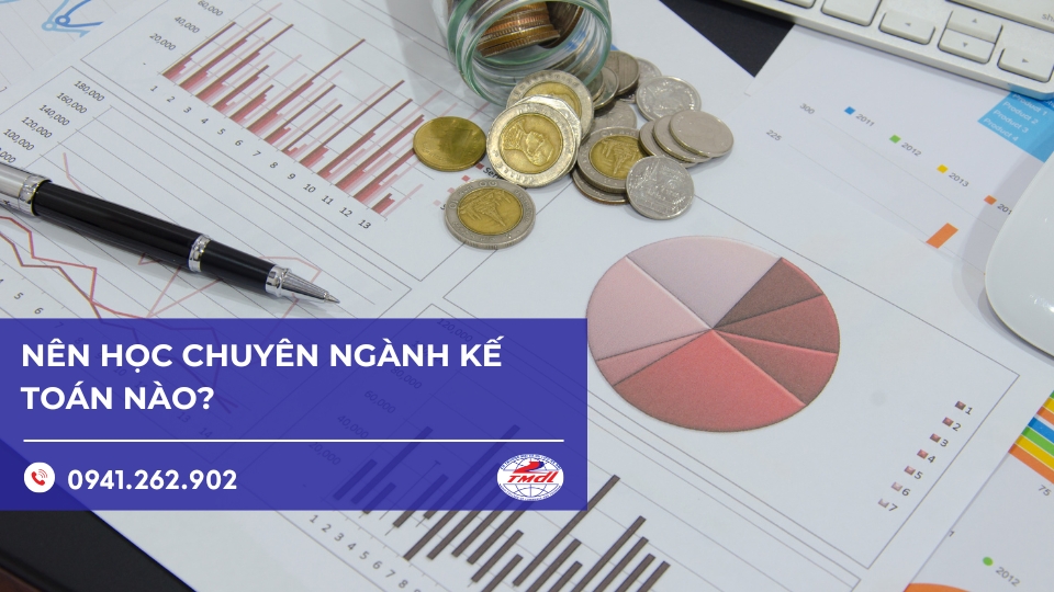 Chuyên ngành kế toán phổ biến? Nên học chuyên ngành kế toán nào?