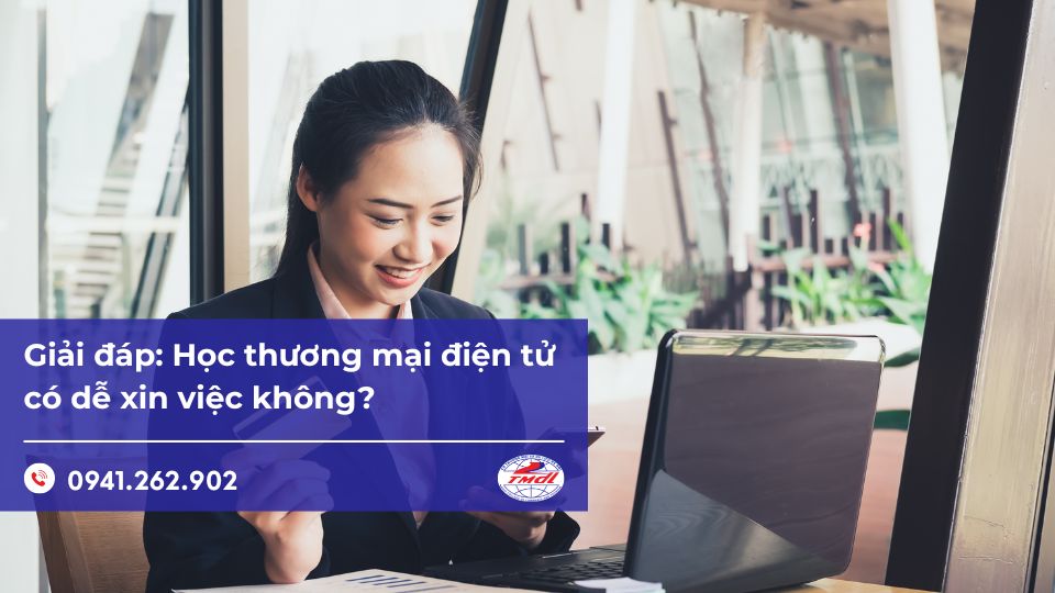 Giải đáp: Học thương mại điện tử có dễ xin việc không?
