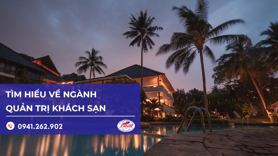 Tìm Hiểu Về Ngành Quản Trị Khách Sạn Từ A–Z