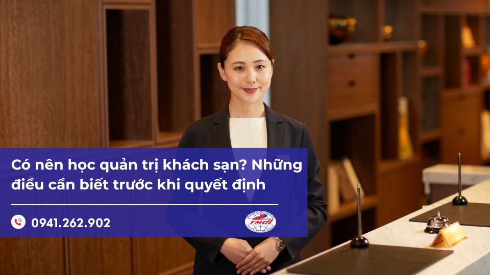 Có nên học quản trị khách sạn? Những điều cần biết trước khi quyết định