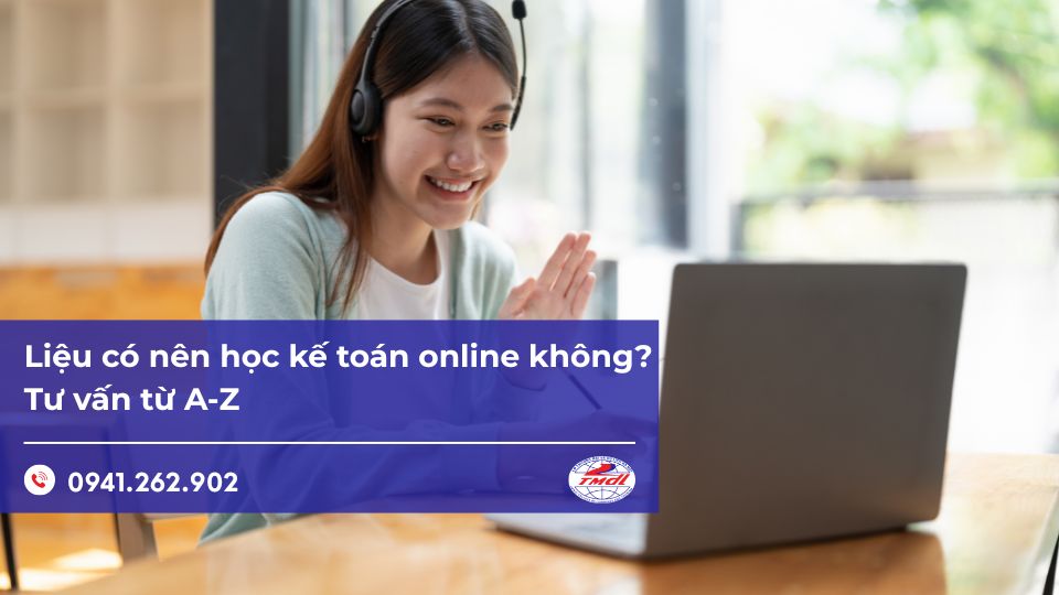 Liệu có nên học kế toán online không? Tư vấn từ A-Z