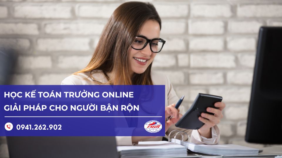 Học Kế toán trưởng online: Giải pháp mới cho người bận rộn