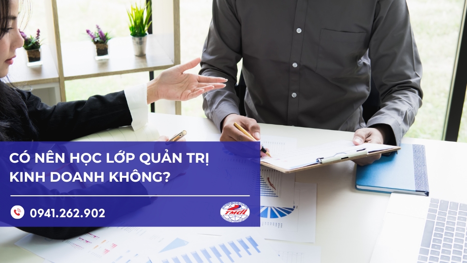Có nên học lớp quản trị kinh doanh không?