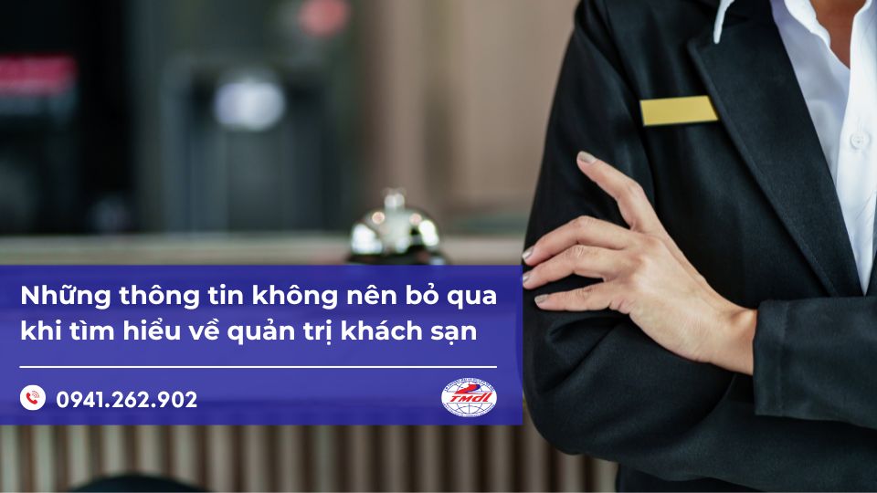 Tìm hiểu về Quản trị khách sạn không thể bỏ qua những thông tin nào?