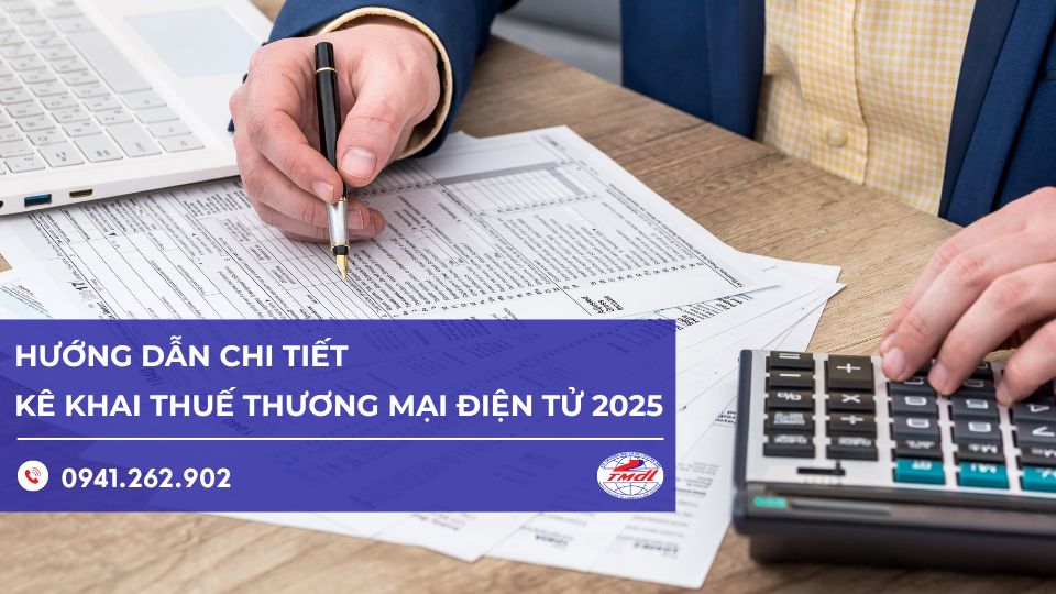 Hướng dẫn chi tiết quy trình kê khai thuế thương mại điện tử mới nhất 2025