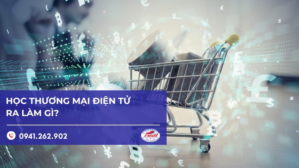 Học thương mại điện tử ra làm gì? Top 6 việc làm lương cao 2025