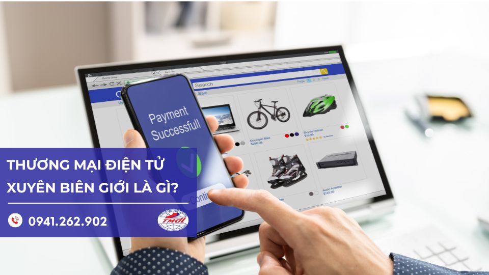 Thương mại điện tử xuyên biên giới: Chiến lược “Vượt biển” cho doanh nghiệp Việt 2025